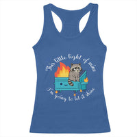 Funny Lil Dumpster Fire Racoon Racerback Tank Top This Little Light Of Mine I Am Going To Let It Shine - Wonder Print Shop
