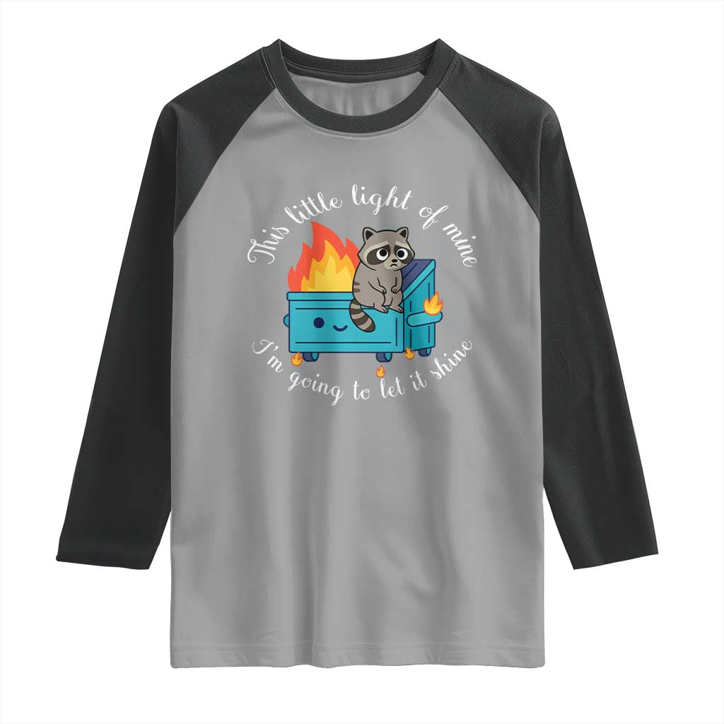 Funny Lil Dumpster Fire Racoon Raglan Shirt This Little Light Of Mine I Am Going To Let It Shine - Wonder Print Shop