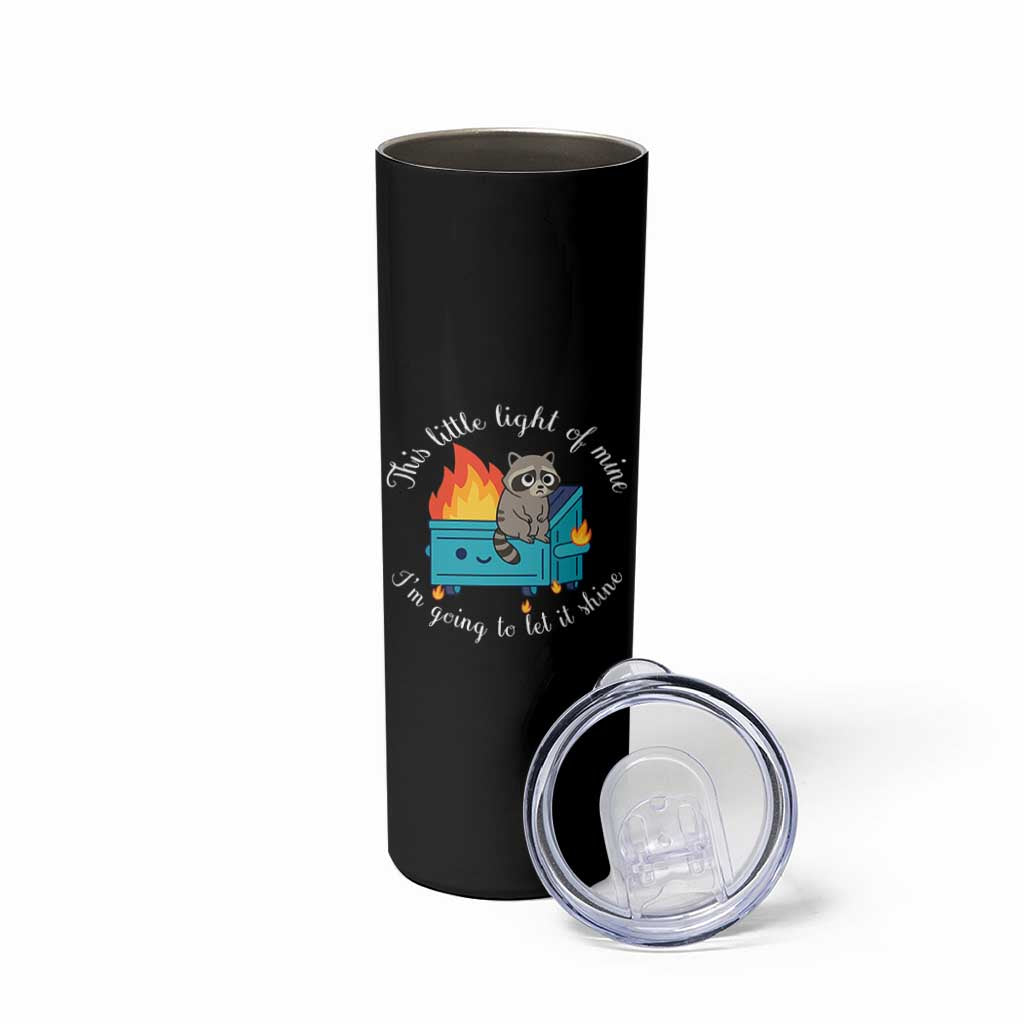 Funny Lil Dumpster Fire Racoon Skinny Tumbler This Little Light Of Mine I Am Going To Let It Shine - Wonder Print Shop