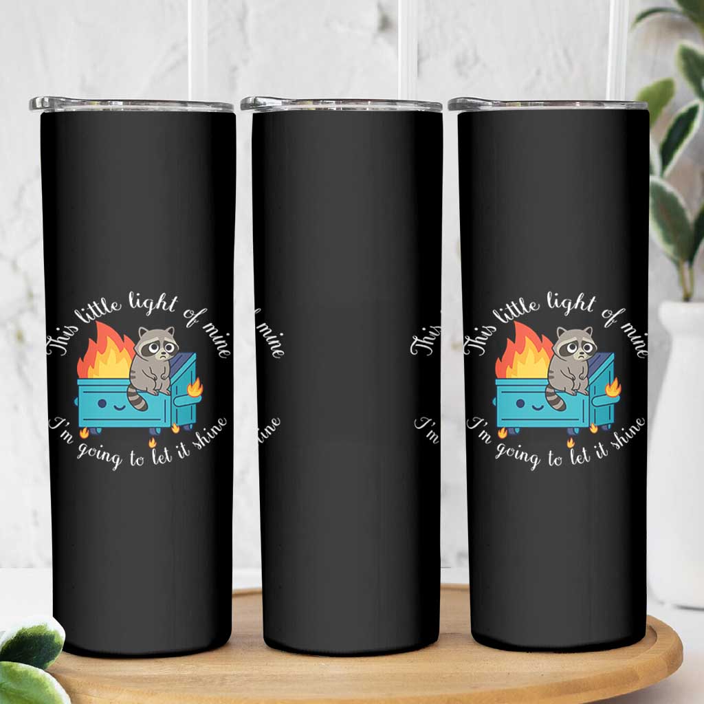 Funny Lil Dumpster Fire Racoon Skinny Tumbler This Little Light Of Mine I Am Going To Let It Shine - Wonder Print Shop