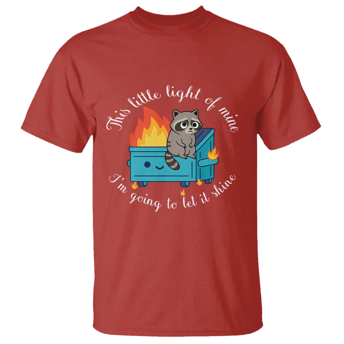 Funny Lil Dumpster Fire Racoon T Shirt This Little Light Of Mine I Am Going To Let It Shine - Wonder Print Shop