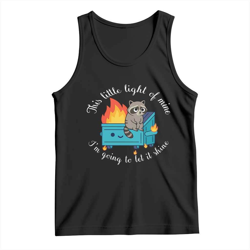 Funny Lil Dumpster Fire Racoon Tank Top This Little Light Of Mine I Am Going To Let It Shine - Wonder Print Shop