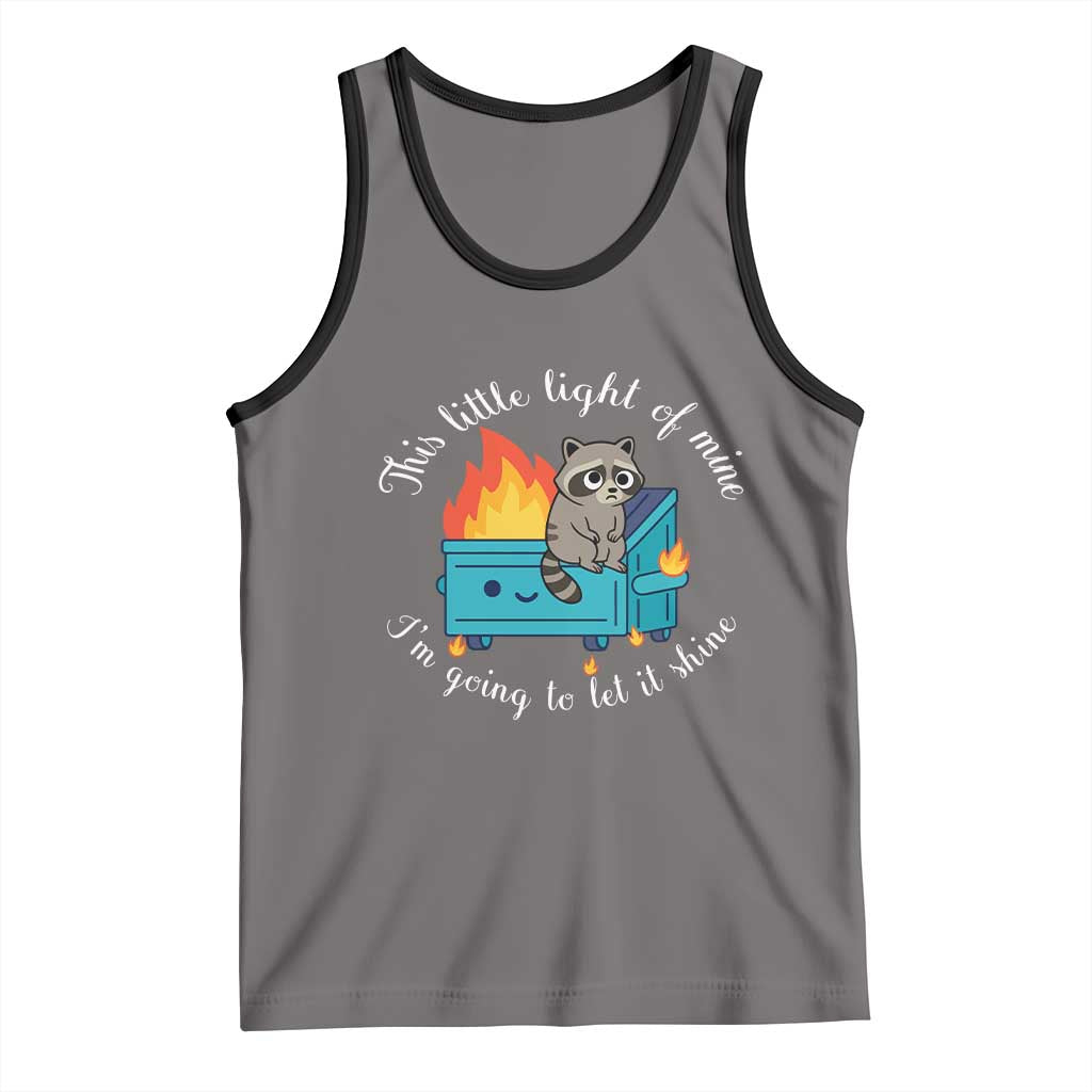 Funny Lil Dumpster Fire Racoon Tank Top This Little Light Of Mine I Am Going To Let It Shine - Wonder Print Shop