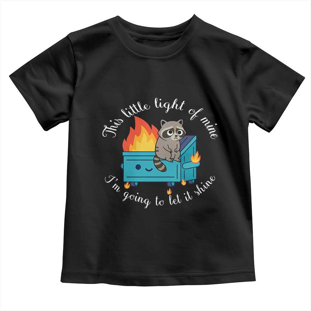 Funny Lil Dumpster Fire Racoon Toddler T Shirt This Little Light Of Mine I Am Going To Let It Shine - Wonder Print Shop