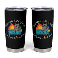Funny Lil Dumpster Fire Racoon Tumbler Cup This Little Light Of Mine I Am Going To Let It Shine - Wonder Print Shop
