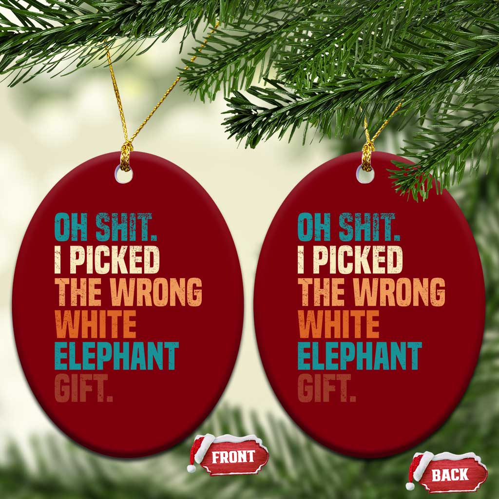 Oh Shit I Picked The Wrong White Elephant Gift Ceramic Ornament Funny Retro Christmas Gift Exchange - Wonder Print Shop