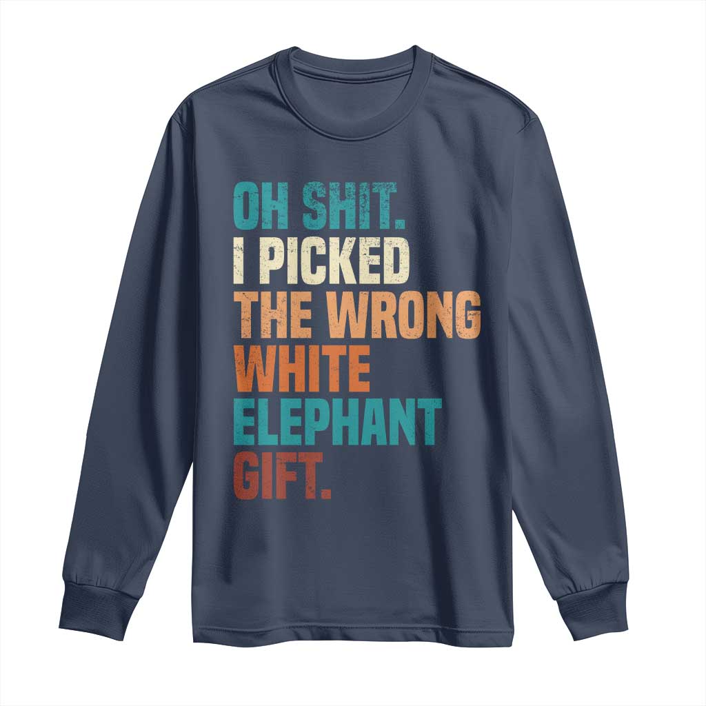 Oh Shit I Picked The Wrong White Elephant Gift Long Sleeve Shirt Funny Retro Christmas Gift Exchange - Wonder Print Shop