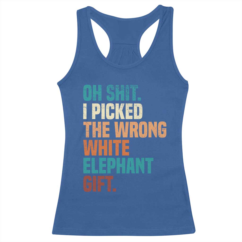 Oh Shit I Picked The Wrong White Elephant Gift Racerback Tank Top Funny Retro Christmas Gift Exchange - Wonder Print Shop