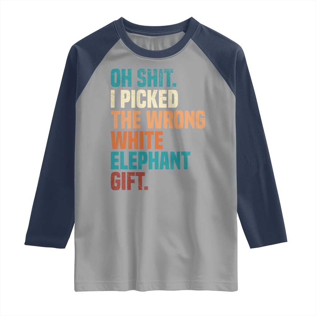 Oh Shit I Picked The Wrong White Elephant Gift Raglan Shirt Funny Retro Christmas Gift Exchange - Wonder Print Shop