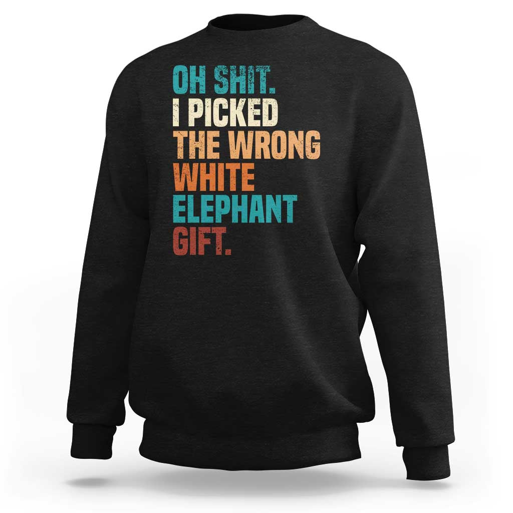 Oh Shit I Picked The Wrong White Elephant Gift Sweatshirt Funny Retro Christmas Gift Exchange - Wonder Print Shop