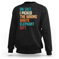 Oh Shit I Picked The Wrong White Elephant Gift Sweatshirt Funny Retro Christmas Gift Exchange - Wonder Print Shop