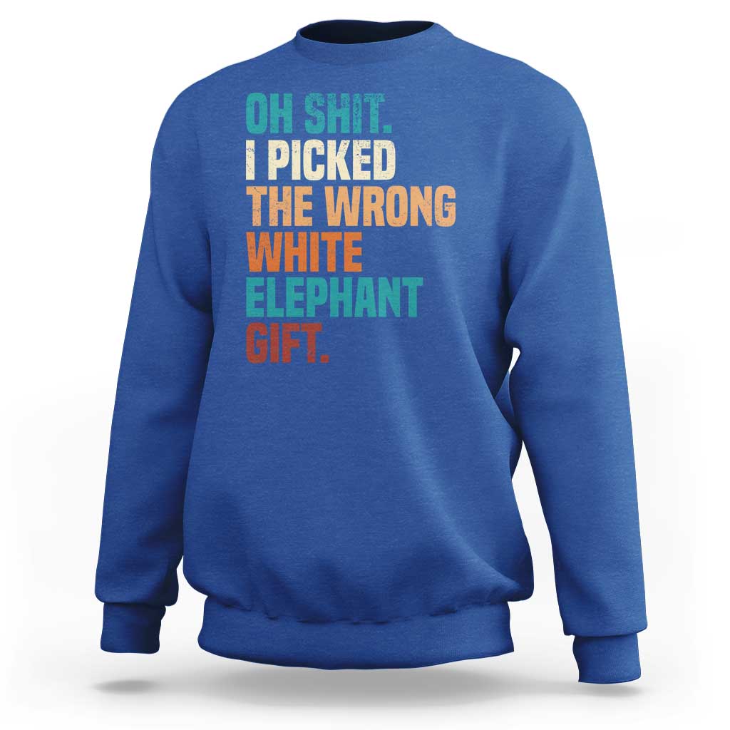 Oh Shit I Picked The Wrong White Elephant Gift Sweatshirt Funny Retro Christmas Gift Exchange - Wonder Print Shop