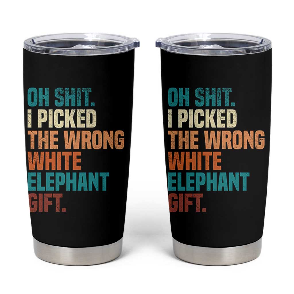 Oh Shit I Picked The Wrong White Elephant Gift Tumbler Cup Funny Retro Christmas Gift Exchange - Wonder Print Shop