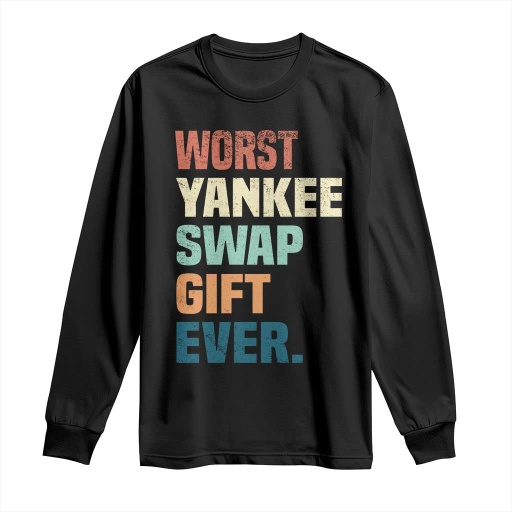 Funny Worst Yankee Swap Gift Ever Long Sleeve Shirt Christmas Gift Exchange Game - Wonder Print Shop