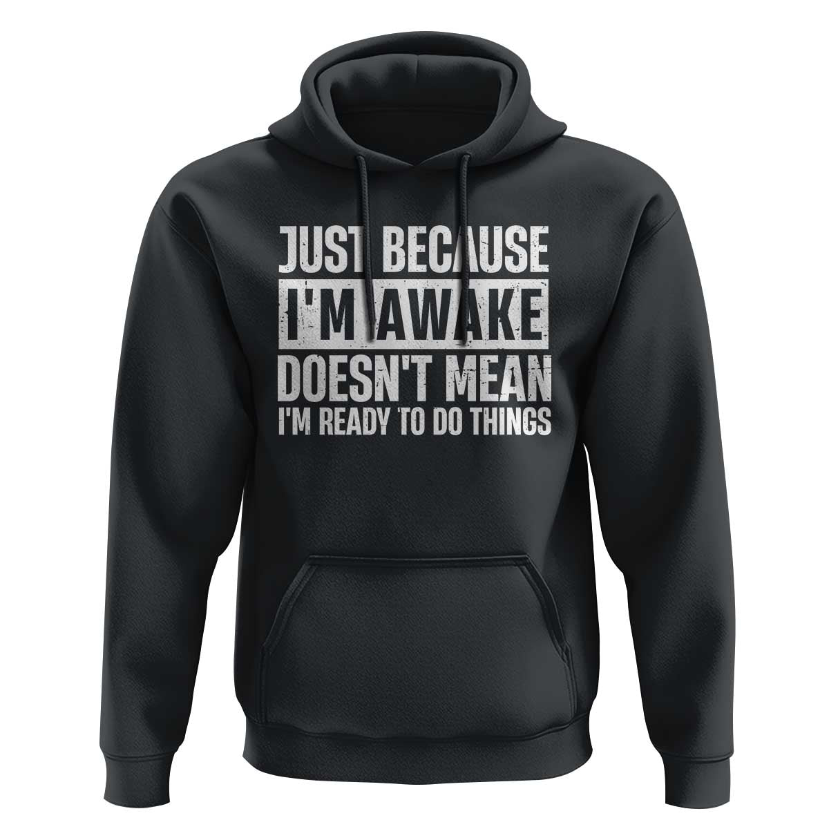 Funny Just Because I'm Awake Doesn't Mean I'm Ready To Do Things Hoodie Humor Sarcastic Vintage