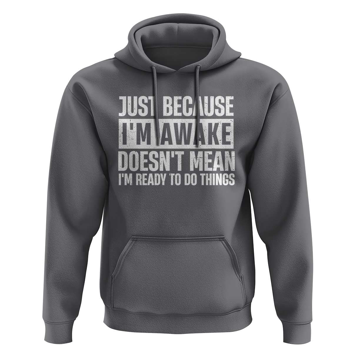 Funny Just Because I'm Awake Doesn't Mean I'm Ready To Do Things Hoodie Humor Sarcastic Vintage