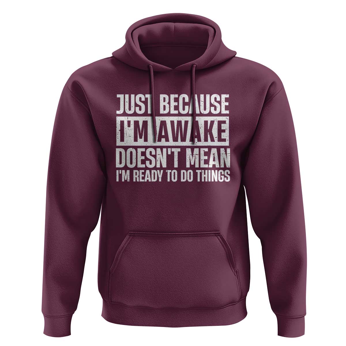 Funny Just Because I'm Awake Doesn't Mean I'm Ready To Do Things Hoodie Humor Sarcastic Vintage