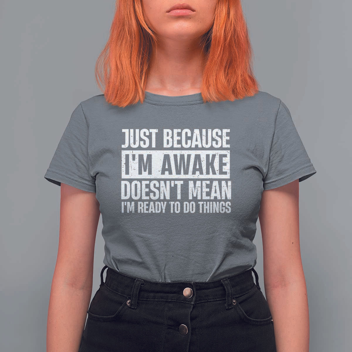 Funny Just Because I'm Awake Doesn't Mean I'm Ready To Do Things T Shirt For Women Humor Sarcastic Vintage - Wonder Print Shop