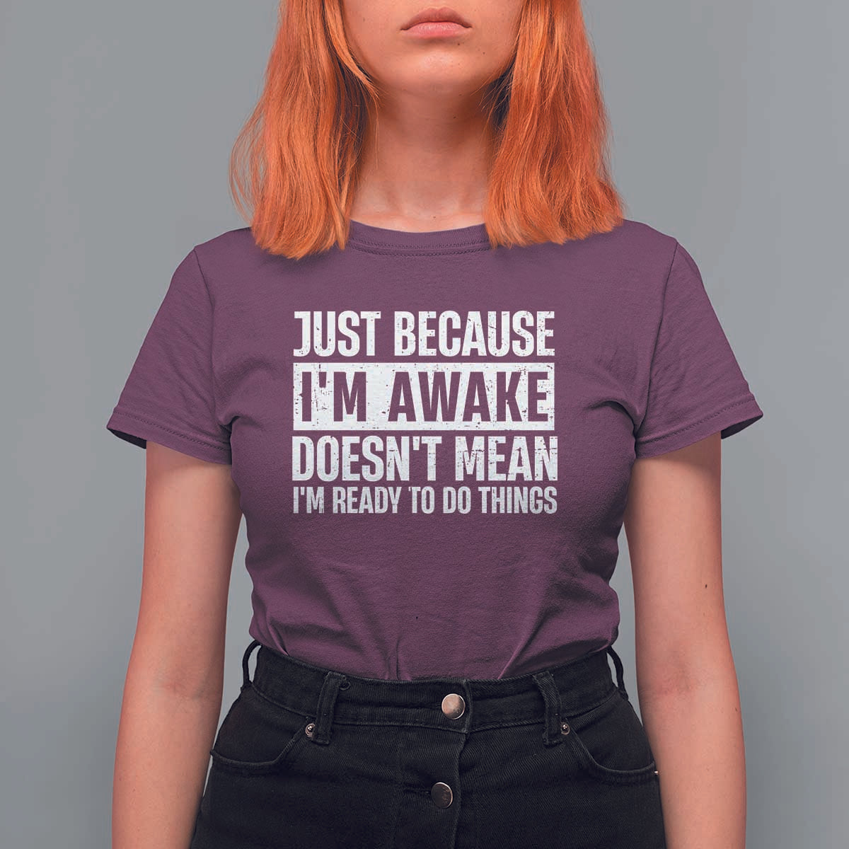 Funny Just Because I'm Awake Doesn't Mean I'm Ready To Do Things T Shirt For Women Humor Sarcastic Vintage - Wonder Print Shop