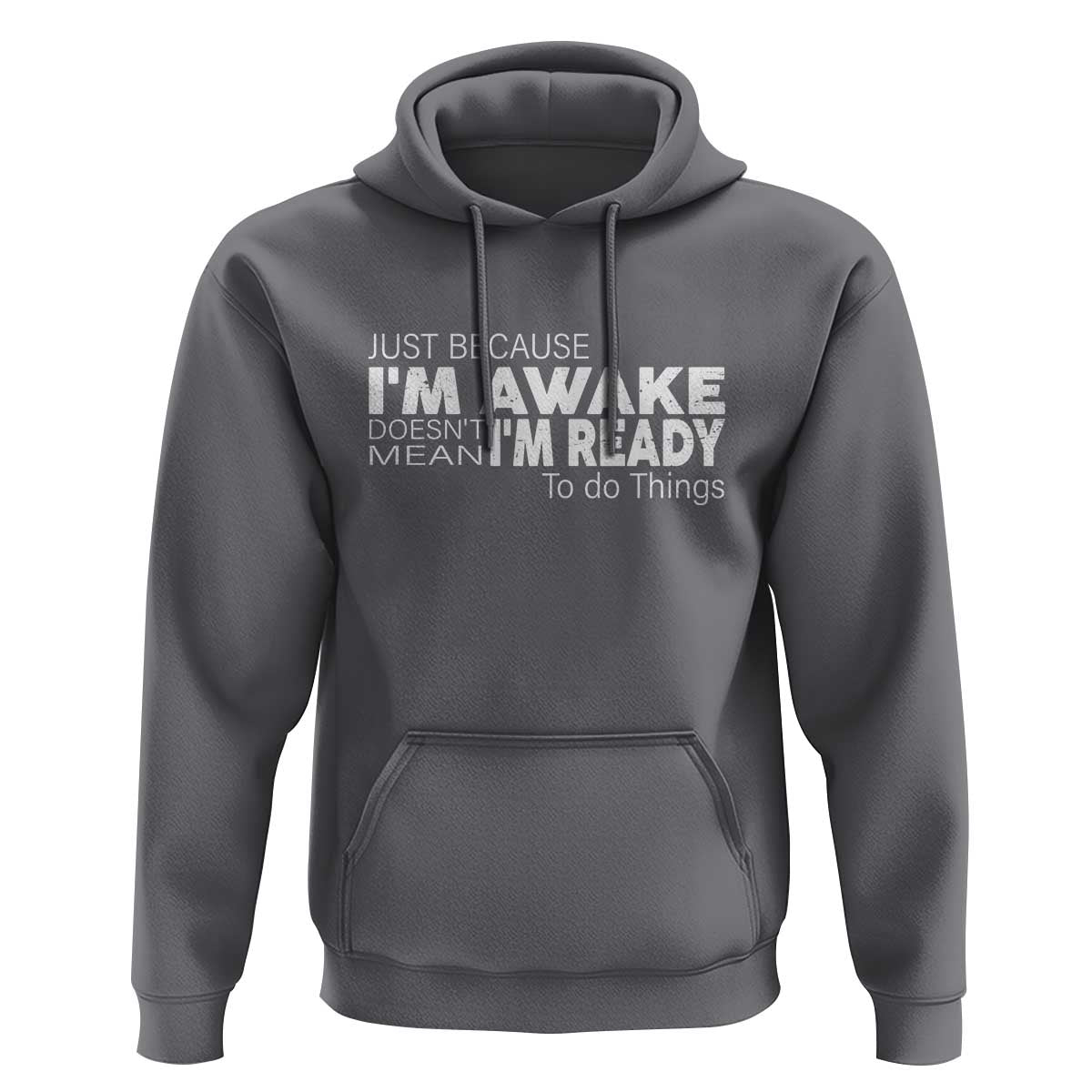 Funny Just Because I'm Awake Doesn't Mean I'm Ready To Do Things Hoodie Humor Sarcastic