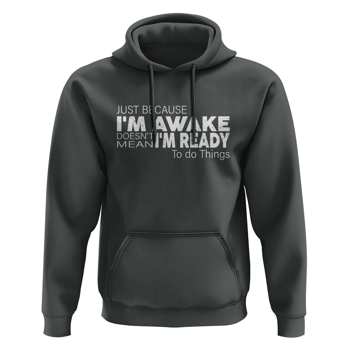 Funny Just Because I'm Awake Doesn't Mean I'm Ready To Do Things Hoodie Humor Sarcastic