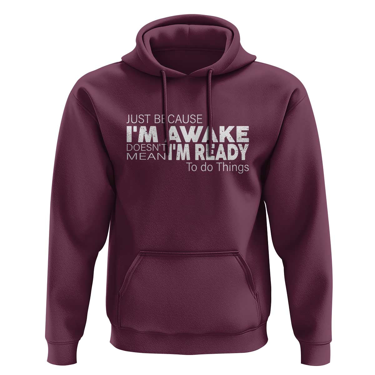 Funny Just Because I'm Awake Doesn't Mean I'm Ready To Do Things Hoodie Humor Sarcastic