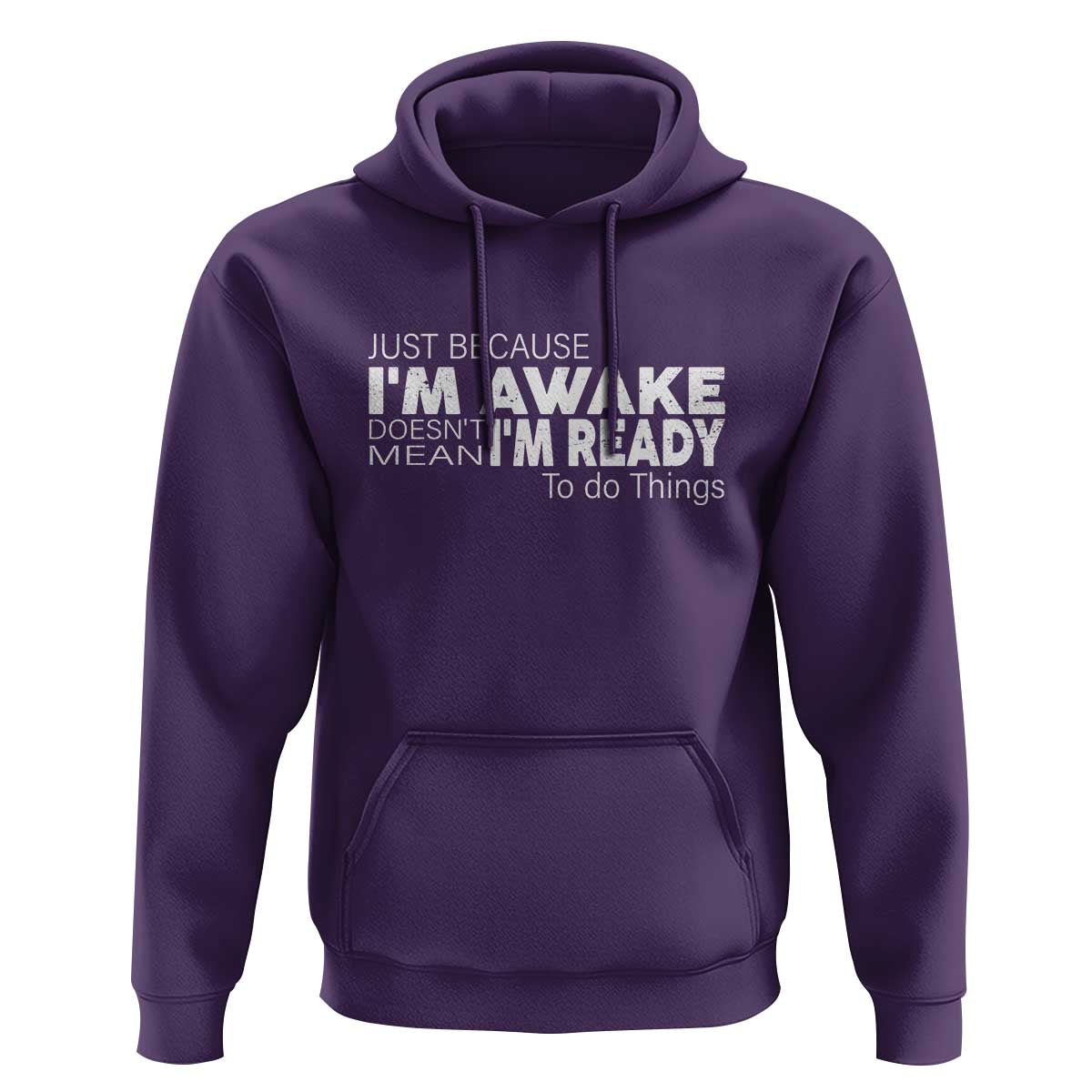 Funny Just Because I'm Awake Doesn't Mean I'm Ready To Do Things Hoodie Humor Sarcastic