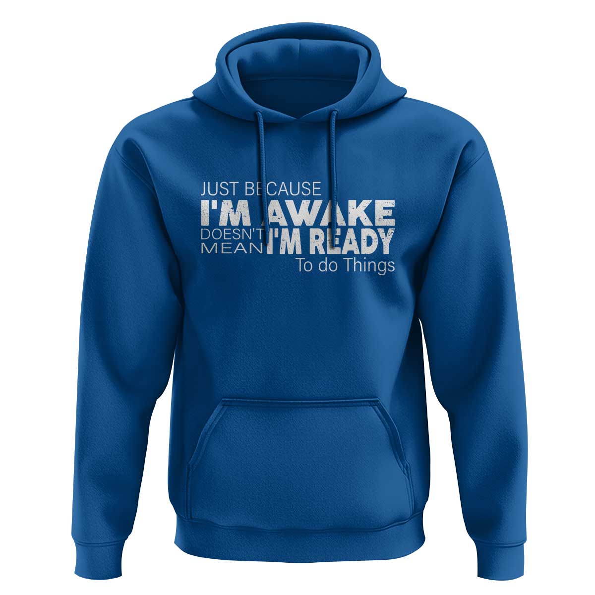 Funny Just Because I'm Awake Doesn't Mean I'm Ready To Do Things Hoodie Humor Sarcastic
