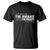 Funny Just Because I'm Awake Doesn't Mean I'm Ready To Do Things T Shirt Humor Sarcastic - Wonder Print Shop