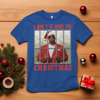 Funny Santa Diddy Christmas T Shirt I Won't Be Home For Xmas - Wonder Print Shop