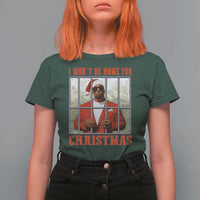 Funny Santa Diddy Christmas T Shirt For Women I Won't Be Home For Xmas - Wonder Print Shop