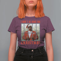 Funny Santa Diddy Christmas T Shirt For Women I Won't Be Home For Xmas - Wonder Print Shop