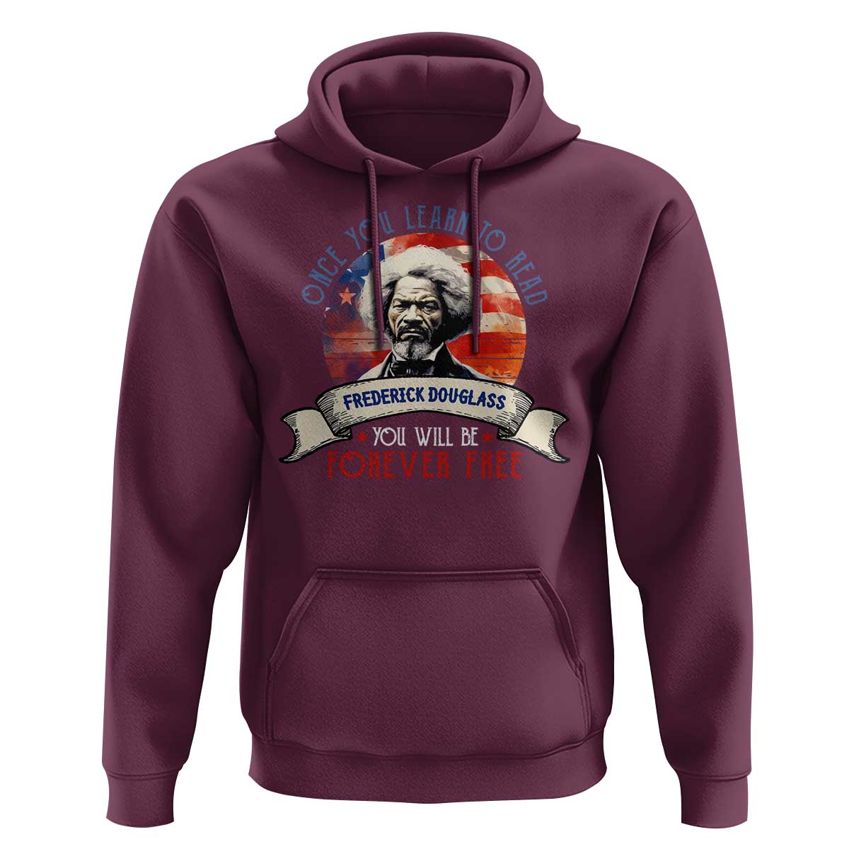 Frederick Douglass Inspirational Quotes Hoodie Once You Learn To Read You Will Be Forever Free American Flag