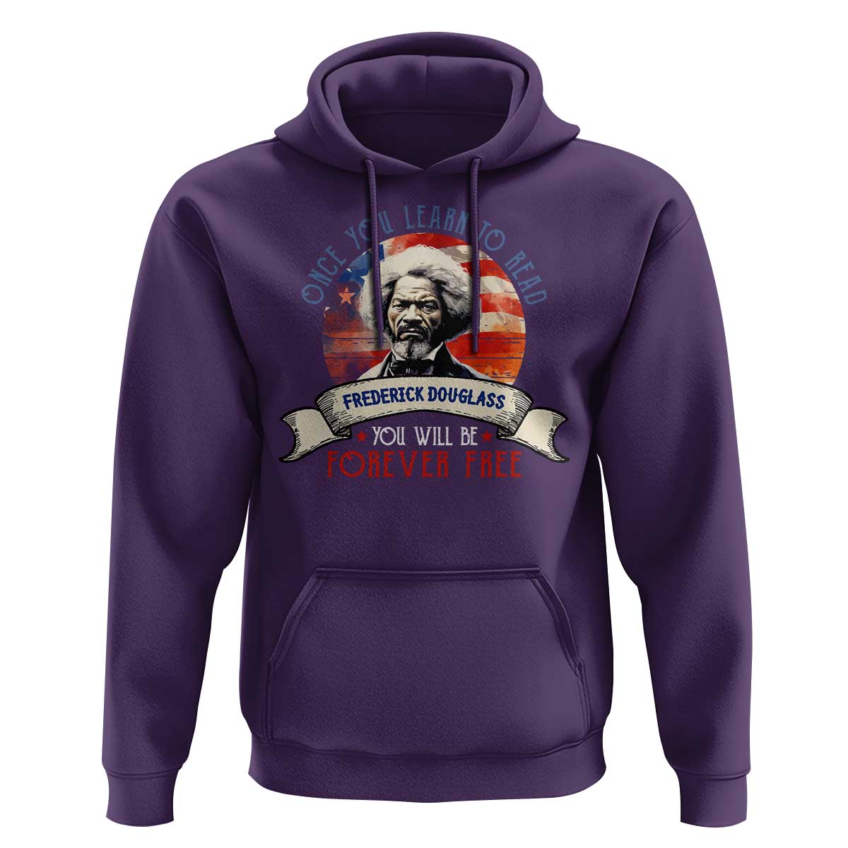 Frederick Douglass Inspirational Quotes Hoodie Once You Learn To Read You Will Be Forever Free American Flag