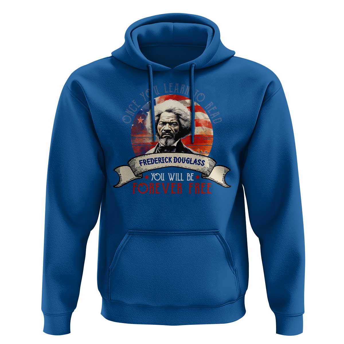 Frederick Douglass Inspirational Quotes Hoodie Once You Learn To Read You Will Be Forever Free American Flag