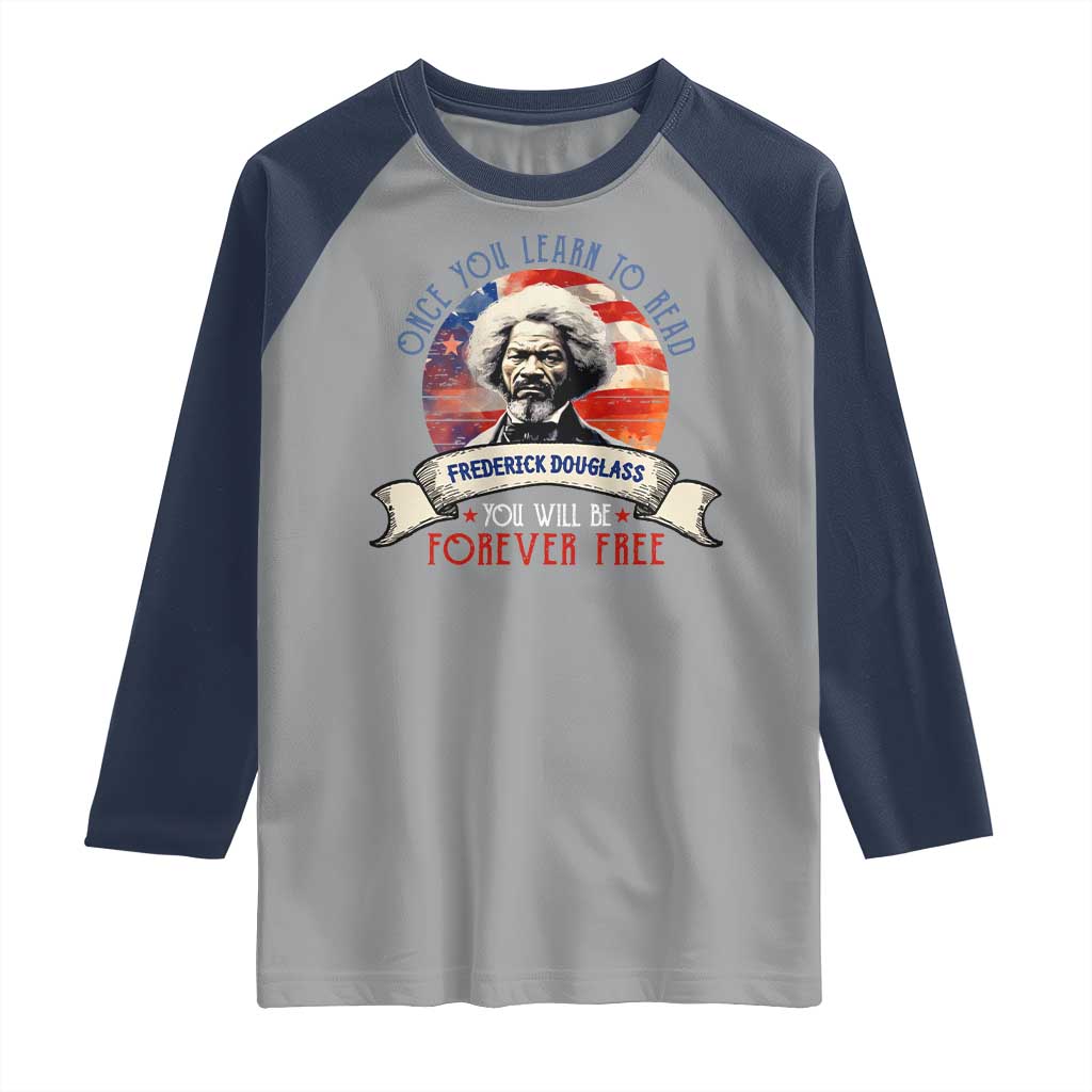 Frederick Douglass Inspirational Quotes Raglan Shirt Once You Learn To Read You Will Be Forever Free American Flag