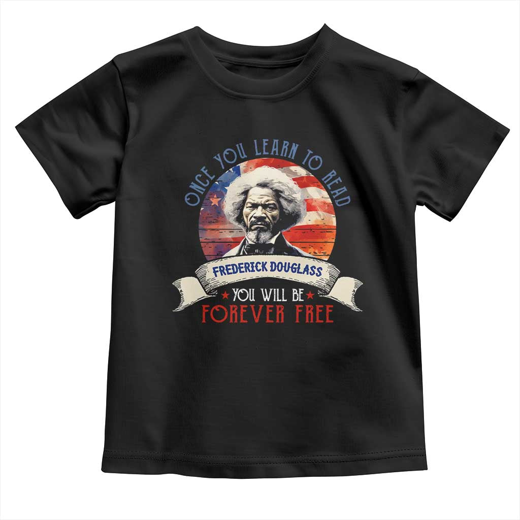Frederick Douglass Inspirational Quotes Toddler T Shirt Once You Learn To Read You Will Be Forever Free American Flag