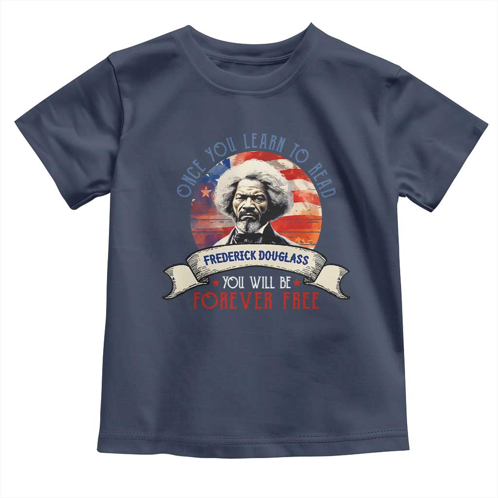Frederick Douglass Inspirational Quotes Toddler T Shirt Once You Learn To Read You Will Be Forever Free American Flag