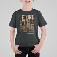 Frederick Douglass Quotes T Shirt For Kid If There Is No Truggle There Is No Progress Black History Month