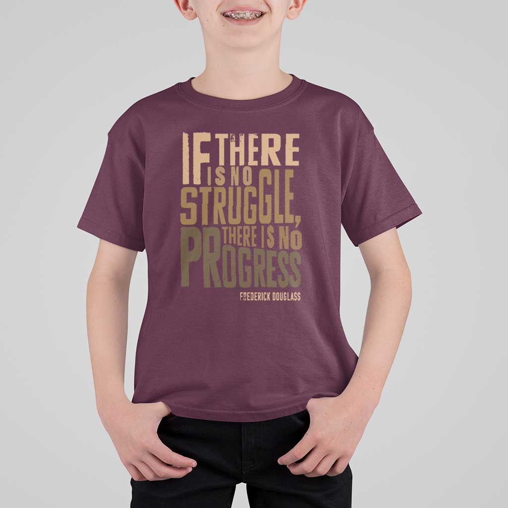 Frederick Douglass Quotes T Shirt For Kid If There Is No Truggle There Is No Progress Black History Month