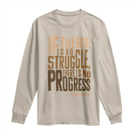 Frederick Douglass Quotes Long Sleeve Shirt If There Is No Truggle There Is No Progress Black History Month