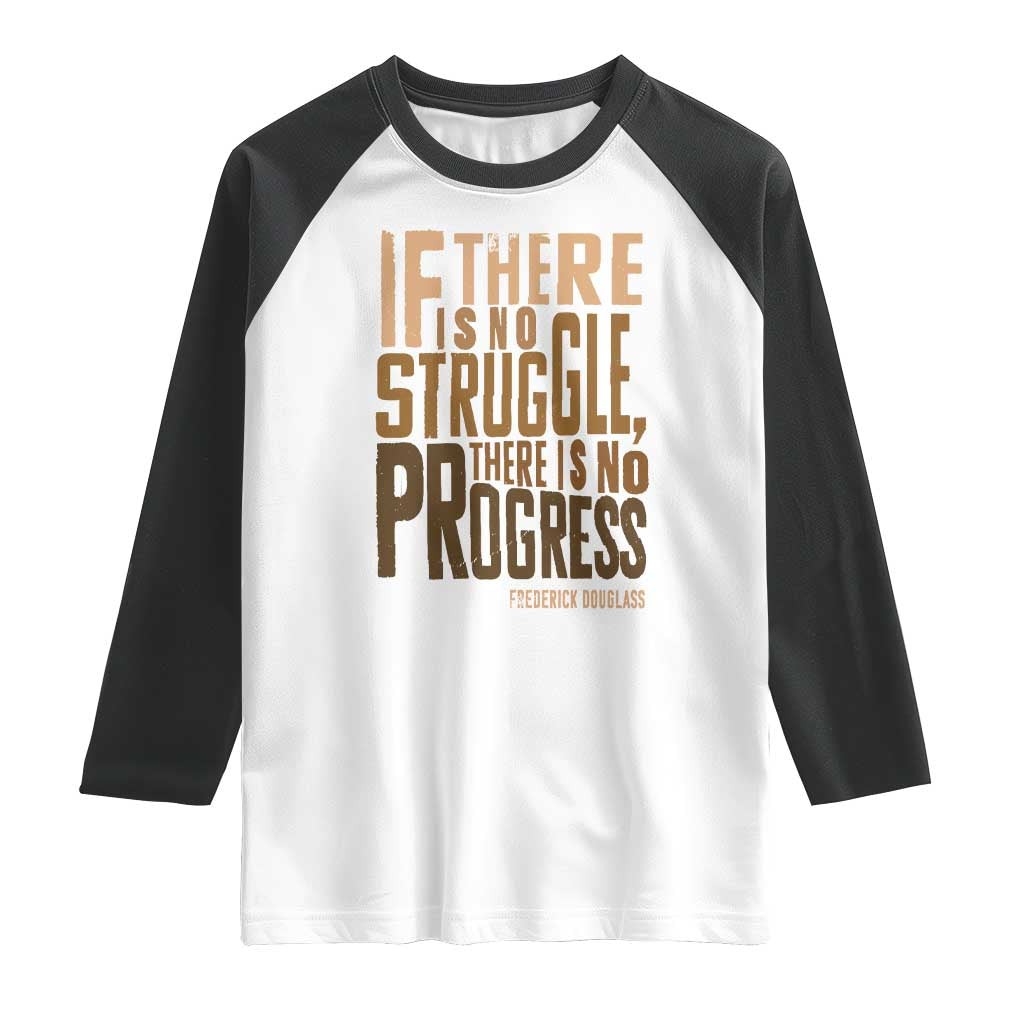 Frederick Douglass Quotes Raglan Shirt If There Is No Truggle There Is No Progress Black History Month