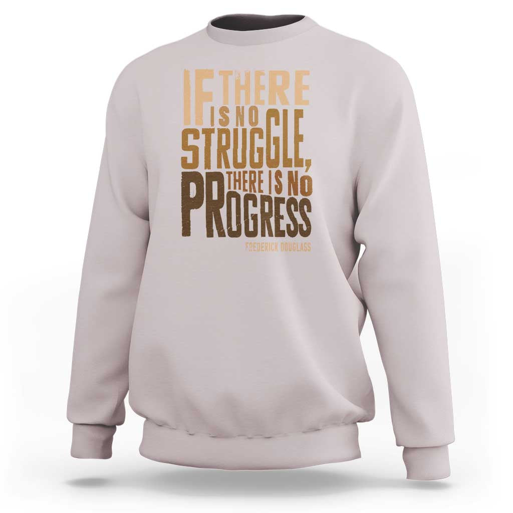 Frederick Douglass Quotes Sweatshirt If There Is No Truggle There Is No Progress Black History Month