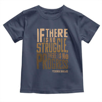 Frederick Douglass Quotes Toddler T Shirt If There Is No Truggle There Is No Progress Black History Month
