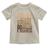 Frederick Douglass Quotes Toddler T Shirt If There Is No Truggle There Is No Progress Black History Month