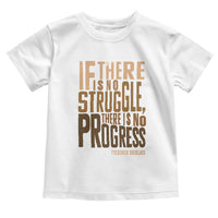 Frederick Douglass Quotes Toddler T Shirt If There Is No Truggle There Is No Progress Black History Month