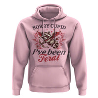 Funny Sorry Cupid I've Been Feral Hoodie Valentine's Day Cupid Racoon