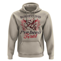 Funny Sorry Cupid I've Been Feral Hoodie Valentine's Day Cupid Racoon