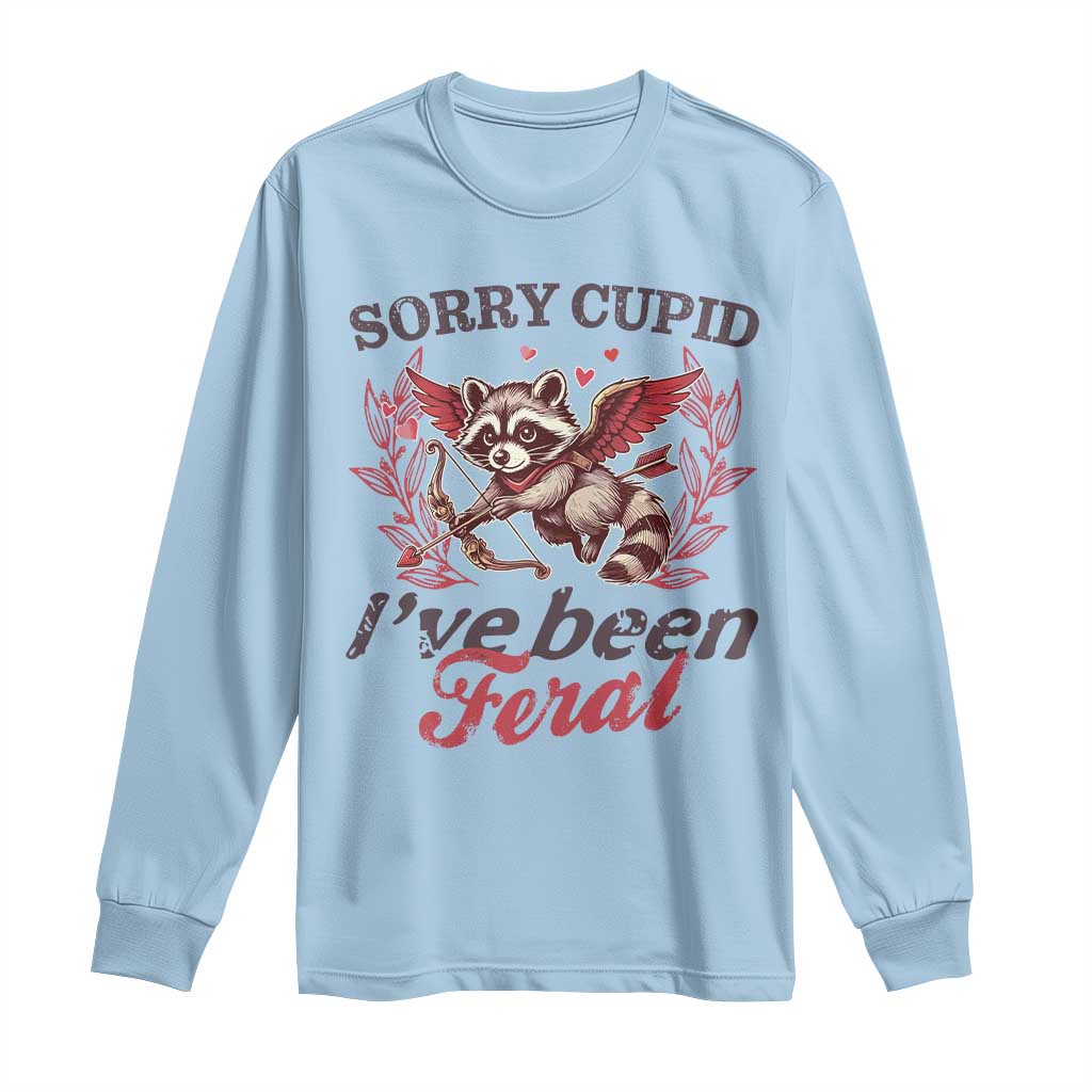 Funny Sorry Cupid I've Been Feral Long Sleeve Shirt Valentine's Day Cupid Racoon