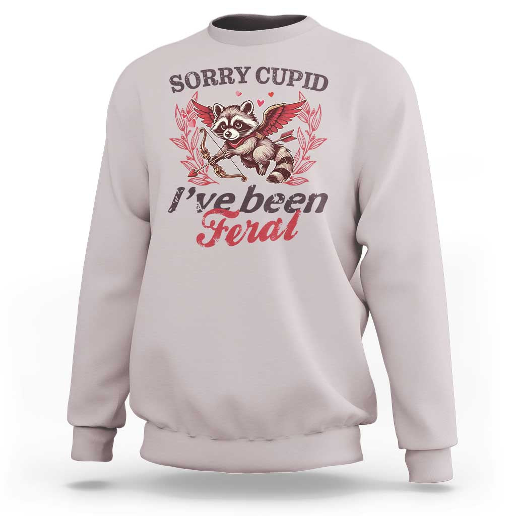 Funny Sorry Cupid I've Been Feral Sweatshirt Valentine's Day Cupid Racoon